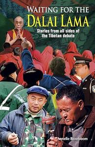 Waiting for the Dalai Lama Stories from All Sides of the Tibetan Debate