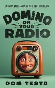 Domino on Your Radio Unlikely Tales From an Introvert on the Air