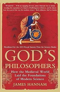 God’s Philosophers How the Medieval World Laid the Foundations of Modern Science