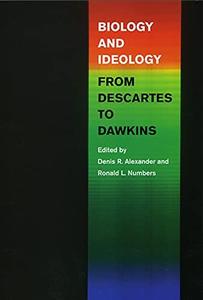 Biology and ideology from Descartes to Dawkins