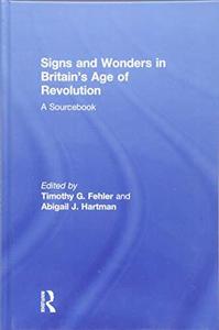 Signs and Wonders in Britain's Age of Revolution A Sourcebook