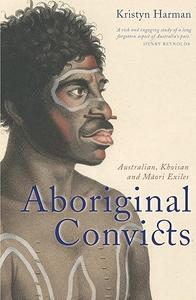 Aboriginal Convicts Australian, Khoisan and Maori Exiles