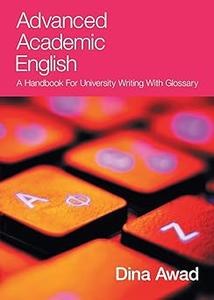 Advanced Academic English A handbook for university writing with glossary