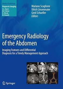 Emergency Radiology of the Abdomen Imaging Features and Differential Diagnosis for a Timely Management Approach