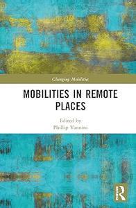 Mobilities in Remote Places (Changing Mobilities)