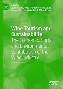 Wine Tourism and Sustainability The Economic, Social and Environmental Contribution of the Wine Industry