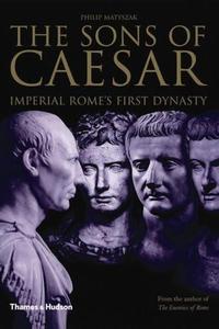 The Sons of Caesar Imperial Rome's First Dynasty