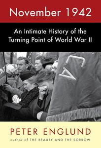 November 1942 An Intimate History of the Turning Point of World War II