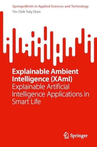 Explainable Ambient Intelligence (XAmI) Explainable Artificial Intelligence Applications in Smart Life