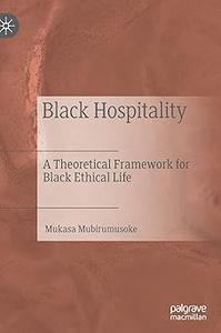 Black Hospitality A Theoretical Framework for Black Ethical Life