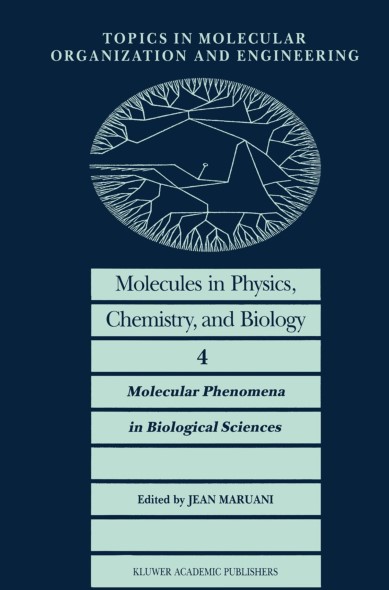 Molecules in Physics, Chemistry, and Biology Molecular Phenomena in Biological Sciences
