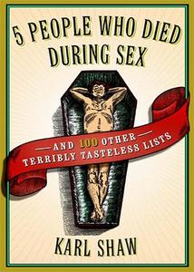5 People Who Died During Sex and 100 Other Terribly Tasteless Lists