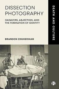 Dissection Photography Cadavers, Abjection, and the Formation of Identity