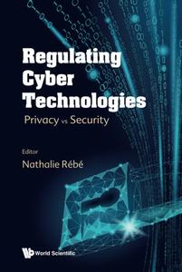 Regulating Cyber Technologies Privacy Vs Security