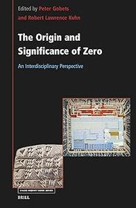 The Origin and Significance of Zero An Interdisciplinary Perspective
