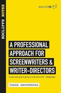 Rocliffe Notes A Professional Approach to Screenwriting & Filmmaking