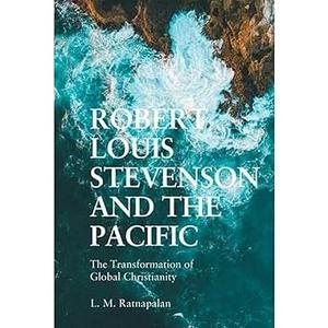 Robert Louis Stevenson and the Pacific The Transformation of Global Christianity