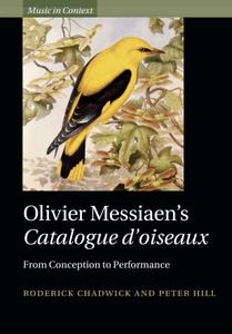 Olivier Messiaen's Catalogue d'oiseaux From Conception to Performance