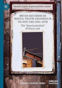 British and American Musical Theatre Exchanges in the West End (1924–1970) The Americanization of Drury Lane