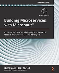 Building Microservices with Micronaut® A quick–start guide to building high–performance reactive microservices (2024)