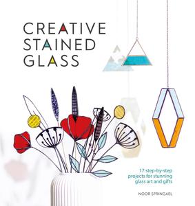 Creative Stained Glass Make stunning glass art and gifts with this instructional guide