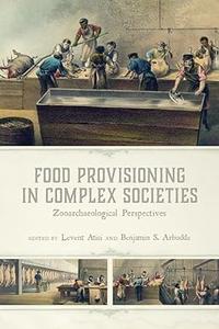 Food Provisioning in Complex Societies Zooarchaeological Perspectives