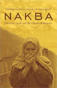 Nakba Palestine, 1948, and the Claims of Memory