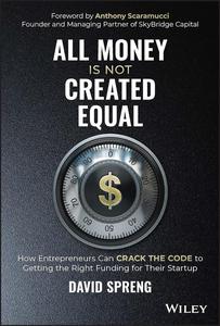 All Money Is Not Created Equal How Entrepreneurs Can Crack the Code to Getting the Right Funding for Their Startup