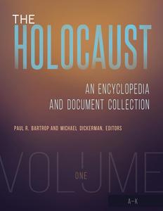 The Holocaust An Encyclopedia and Document Collection [4 volumes]