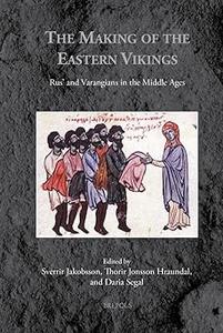 Making of the Eastern Vikings Rus’ and Varangians in the Middle Ages