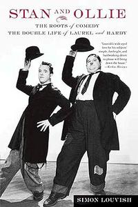 Stan and Ollie The Roots of Comedy The Double Life of Laurel and Hardy