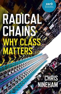 Radical Chains Why Class Matters