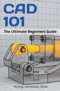 CAD 101 The Ultimate Beginners Guide