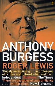 Anthony Burgess A Biography