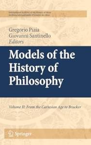 Models of the History of Philosophy, Vol. 2 From Cartesian Age to Brucker (2024)