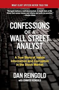 Confessions of a Wall Street Analyst A True Story of Inside Information and Corruption in the Stock Market