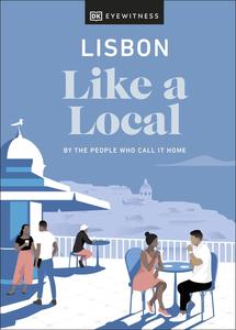 Lisbon Like a Local By the People Who Call It Home (Local Travel Guide)