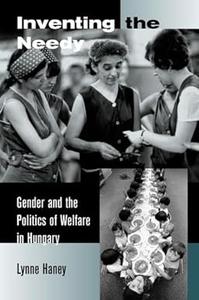 Inventing the Needy Gender and the Politics of Welfare in Hungary