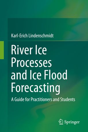 River Ice Processes and Ice Flood Forecasting A Guide for Practitioners and Students (2024)
