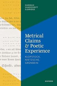 Metrical Claims and Poetic Experience Klopstock, Nietzsche, Grünbein