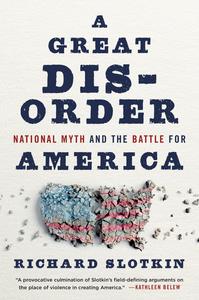 A Great Disorder National Myth and the Battle for America