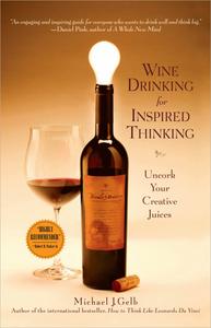 Wine Drinking for Inspired Thinking Uncork Your Creative Juices
