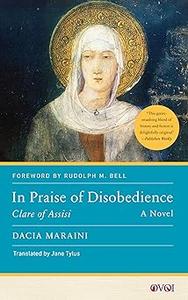 In Praise of Disobedience Clare of Assisi, A Novel