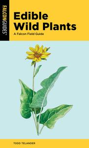 Edible Wild Plants A Falcon Field Guide, 2nd Edition