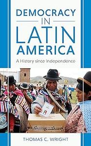Democracy in Latin America A History since Independence