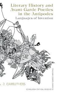Literary History and Avant–Garde Poetics in the Antipodes Languages of Invention
