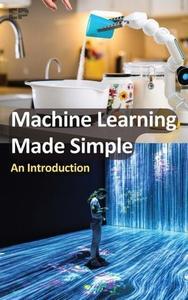 Machine Learning Made Simple An Introduction