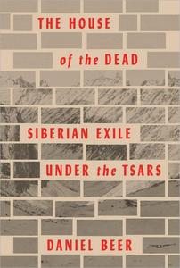The House of the Dead Siberian Exile Under the Tsars [2024]