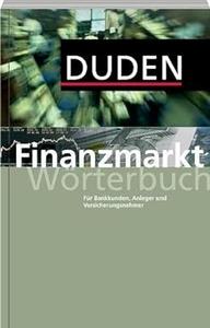 Duden – Finanzmarkt Worterbuch Fur Bankkunden, Anleger und Versicherungsnehmer. Rund 600 Stichworter