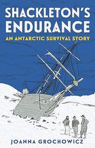 Shackleton's Endurance An Antarctic Survival Story
